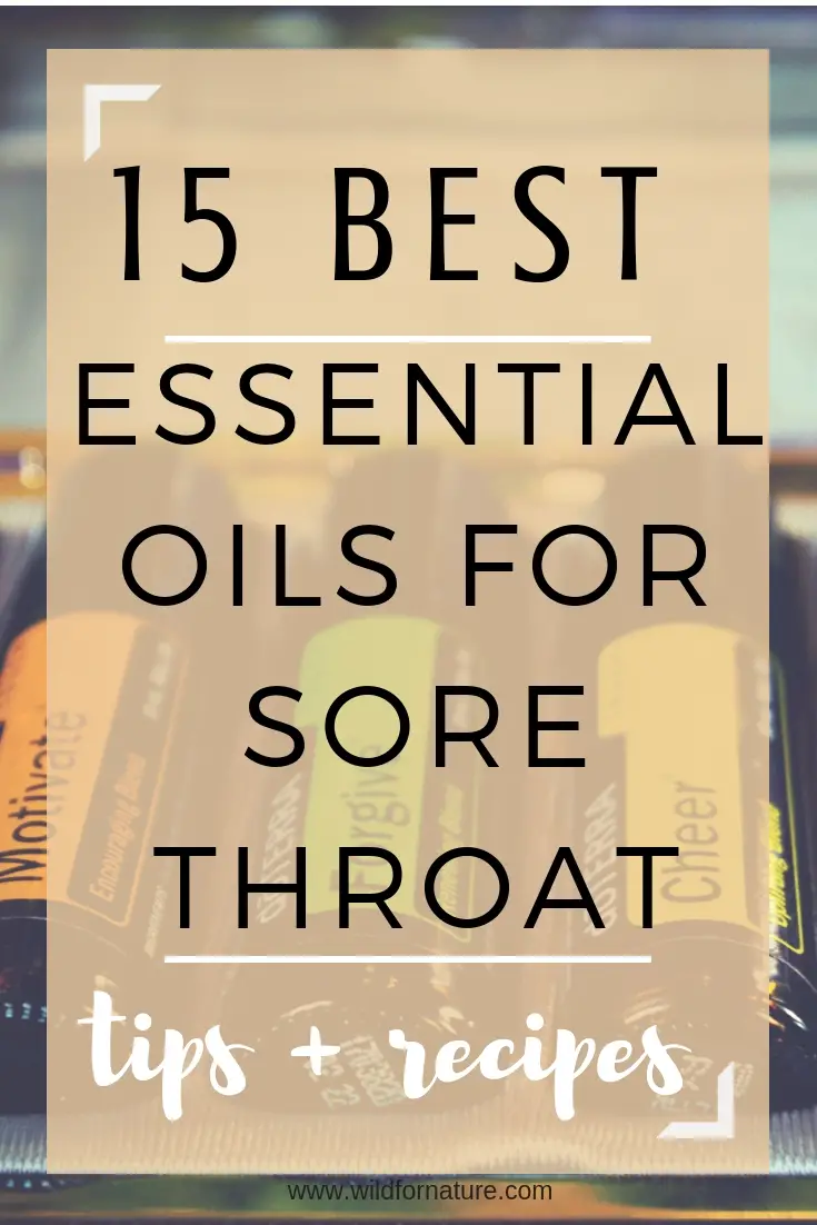 15 Best Essential Oils For Sore Throat Doterra To The Rescue Wild For Nature 